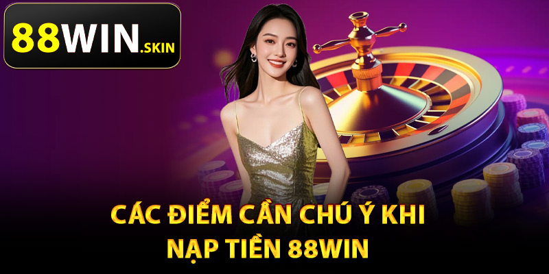 Nạp Tiền 88Win – Nhiều Phương Thức Thanh Toán Tiện Lợi - winluna96 Nạp Tiền 88Win – Nhiều Phương Thức Thanh Toán Tiện Lợi - winluna96