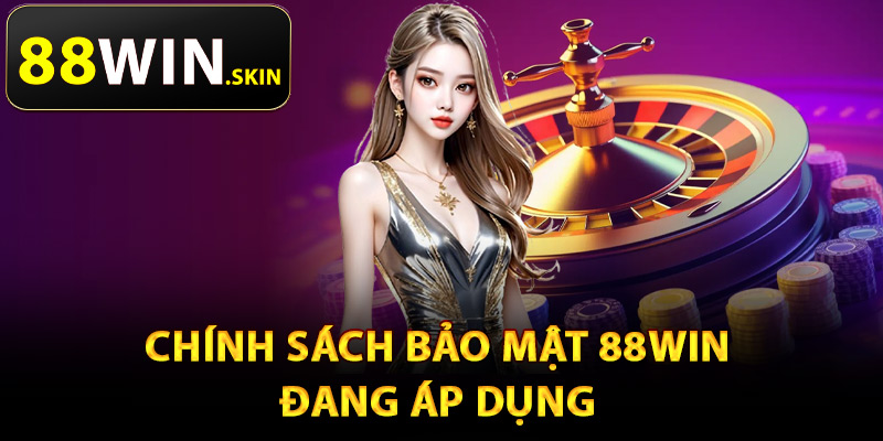 Chính Sách Bảo Mật 88Win – Tiêu Chuẩn An Ninh Hàng Đầu - winluna96