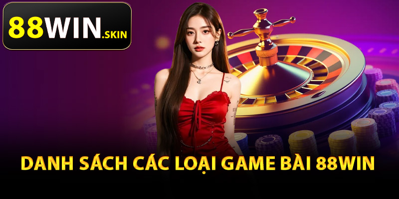 Game Bài 88Win – Trải Nghiệm Game Đánh Bài Đổi Thưởng - winluna96