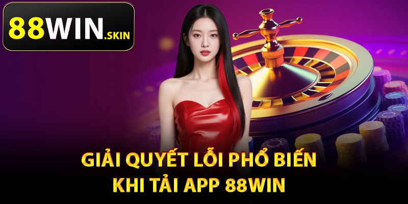 Tải App 88Win – Cá Cược Thuận Tiện Trên Mọi Thiết Bị - winluna96 Tải App 88Win – Cá Cược Thuận Tiện Trên Mọi Thiết Bị - winluna96