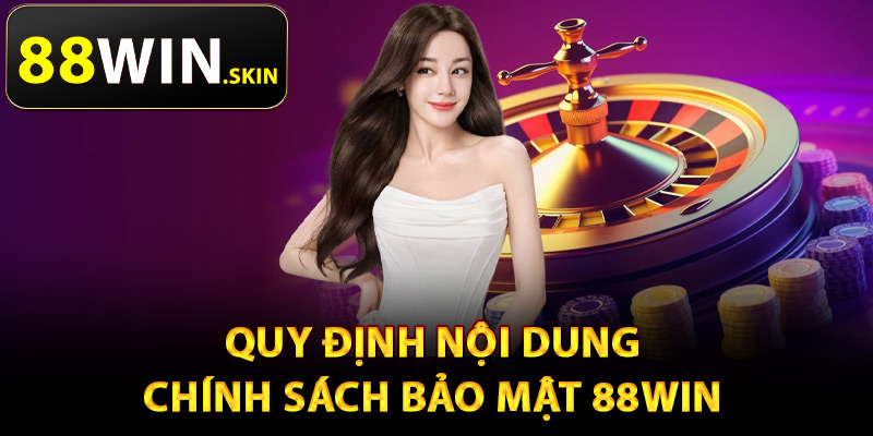 Chính Sách Bảo Mật 88Win – Tiêu Chuẩn An Ninh Hàng Đầu - winluna96